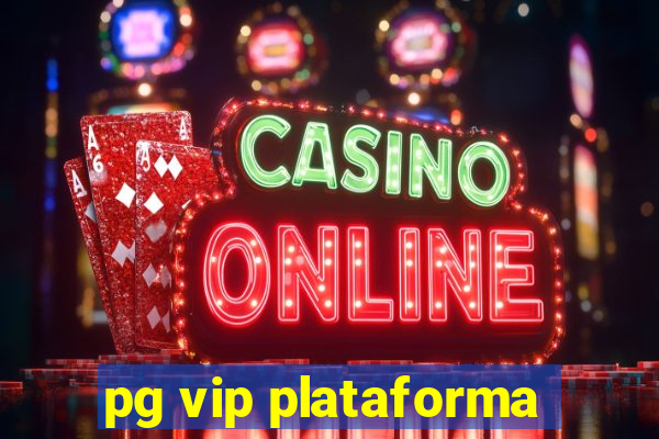 pg vip plataforma
